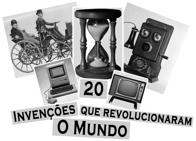 As invenções revolucionaram o mundo e o tornaram o que é hoje